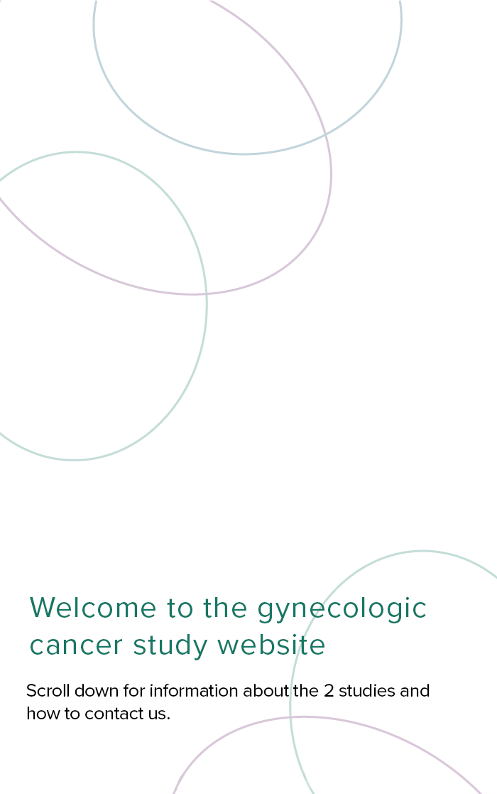 Welcome to the gynecologic cancer study website. For information about the three studies and how to enroll by contacting us.Scroll down for information about the 2 studies and how to contact us.